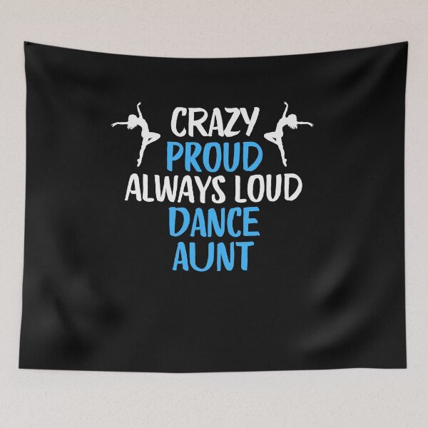Item preview, Crazy Proud Always Loud Dance Aunt Funny Dance Aunt Gift designed and sold by lou731.