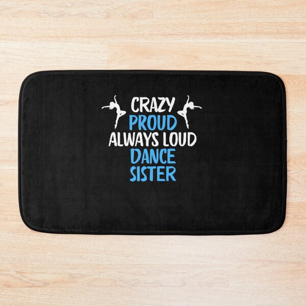 Item preview, Crazy Proud Always Loud Dance Sister Funny Dance Sister Gift designed and sold by lou731.