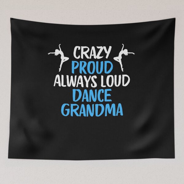 Item preview, Crazy Proud Always Loud Dance Grandma Funny Dance Grandma Gift designed and sold by lou731.