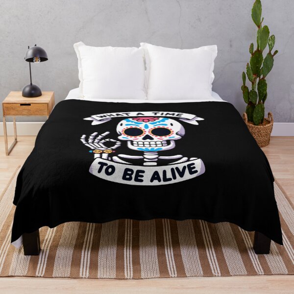 Item preview, What a time to be alive Dia de los muertos Skeleton designed and sold by DoodleDashShop.