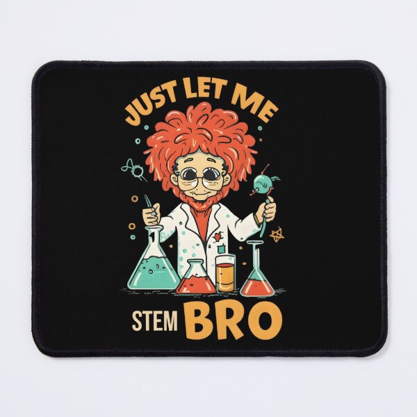 Item preview, Just Let Me STEM Bro' - Unleash the Madness of Science! designed and sold by RebeccaRe.