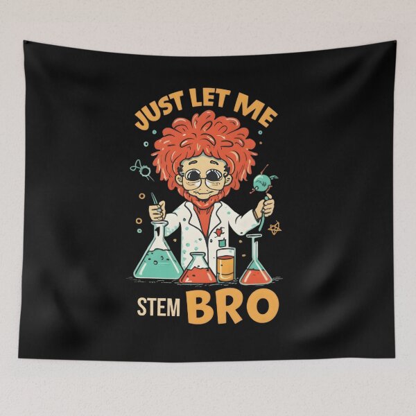 Item preview, Just Let Me STEM Bro' - Unleash the Madness of Science! designed and sold by RebeccaRe.