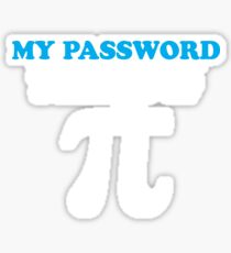My Password Is The Last Digit Of Pi Sticker