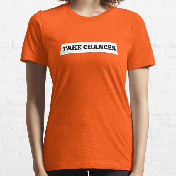 TAKE CHANCES Essential T-Shirt