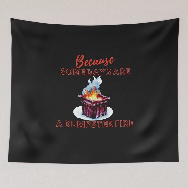 Item preview, Because Some Days Are Just A Dumpster Fire designed and sold by AlienOccupation.