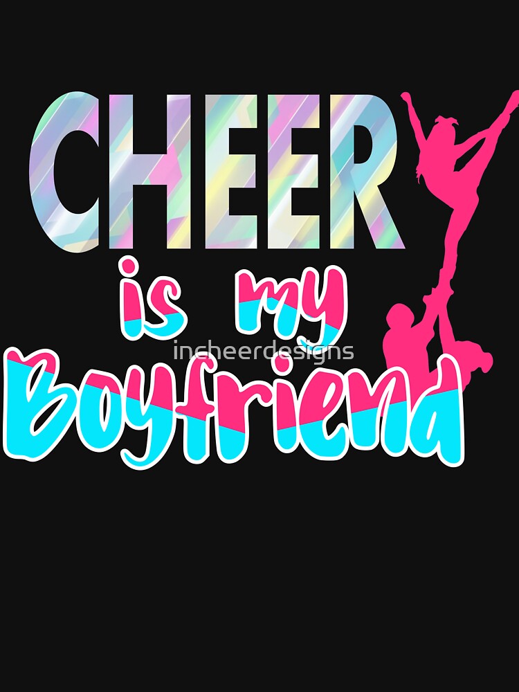 "CHEER IS MY BOYFRIEND" Tshirt by incheerdesigns Redbubble
