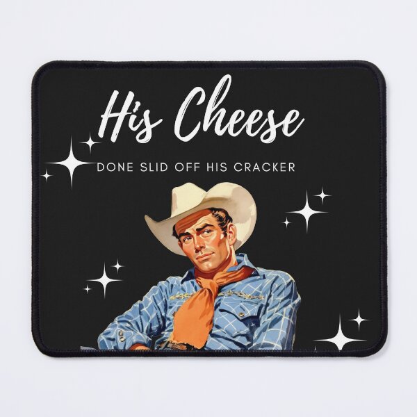 Item preview, His Cheese Done Slid Off His Cracker designed and sold by AlienOccupation.