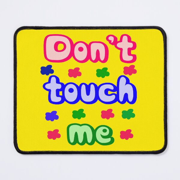 Item preview, Don't touch me designed and sold by nimmitrends.