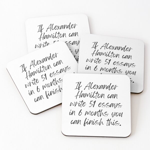 Item preview, If Alexander Hamilton can write 51 essays in 6 months you can finish this.  designed and sold by Oreo2020 Creations.