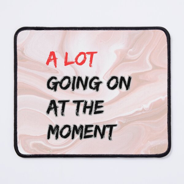 Item preview, Taylor Swift Quote Tee - A Lot Going On at the Moment, at the moment t-shirts, swiftie t-shirts, taylor t-shirts designed and sold by TeeShirtTrendz.