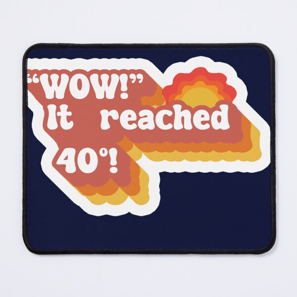 Item preview, Wow it reached 40 degrees designed and sold by fromtedwithlove.