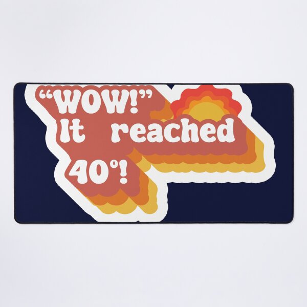 Item preview, Wow it reached 40 degrees designed and sold by fromtedwithlove.