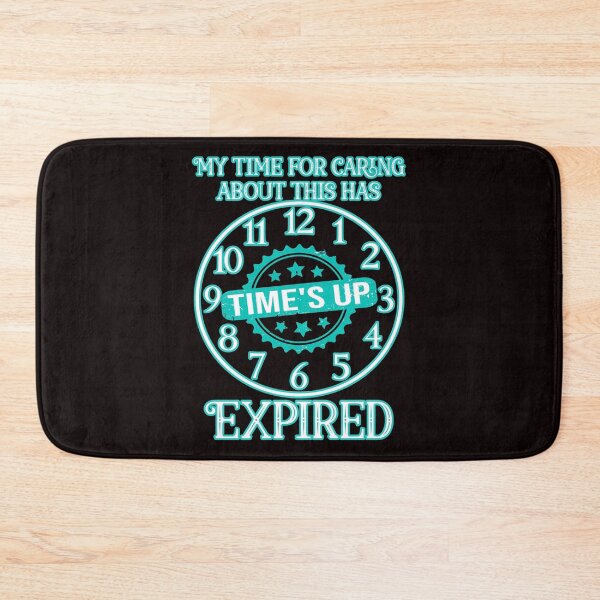 Item preview, My time for caring about this has expired: Blue version. Funny sarcastic time's up clock. designed and sold by JoyOfHopeStore.