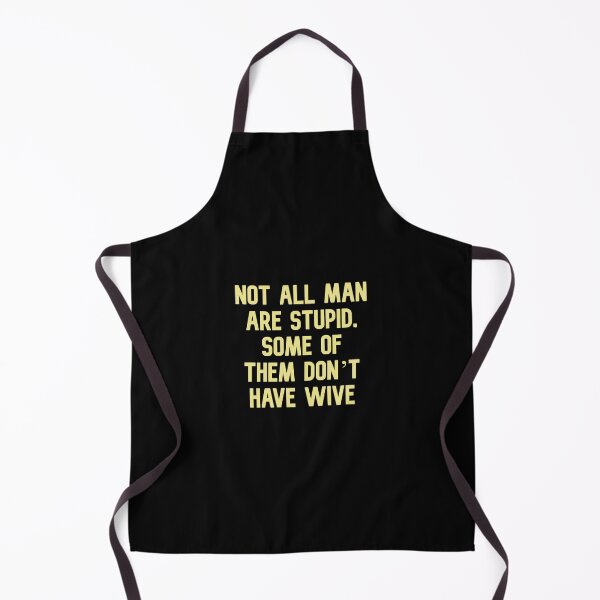 Item preview, Not all man are stupid, some of them don’t have wive, Funny Cool Best color art designed and sold by artdragongift 15.