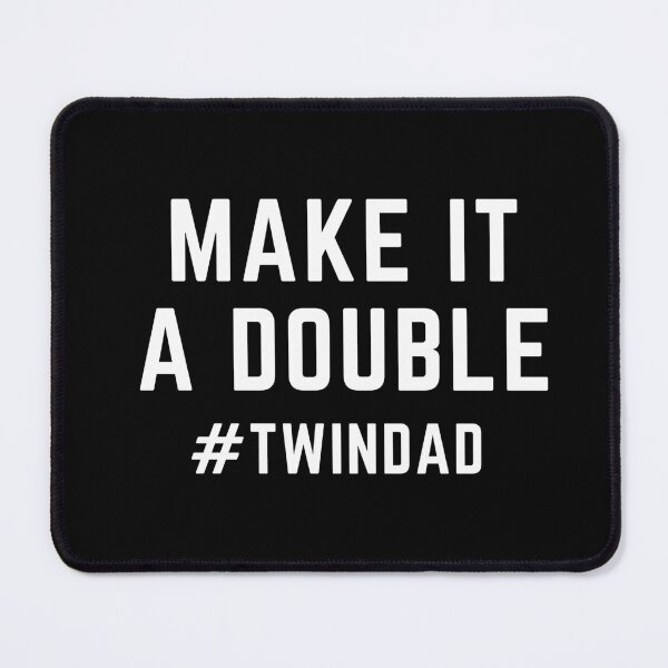 Item preview, MAKE IT A DOUBLE, TWIN DAD, #TWINDAD designed and sold by hottest-tees.