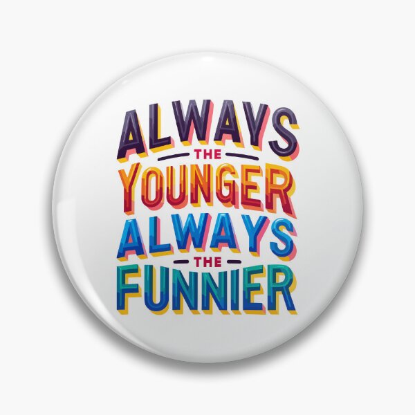 Item preview, Always the younger, always the funnier.,national siblings day designed and sold by toobel.