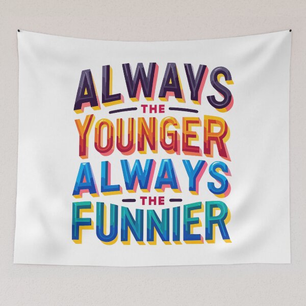 Item preview, Always the younger, always the funnier.,national siblings day designed and sold by toobel.
