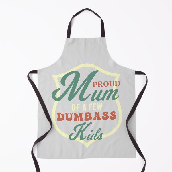 Item preview, My Mum Proud Of A Few Dumbass Kids. designed and sold by Journey-in-love.
