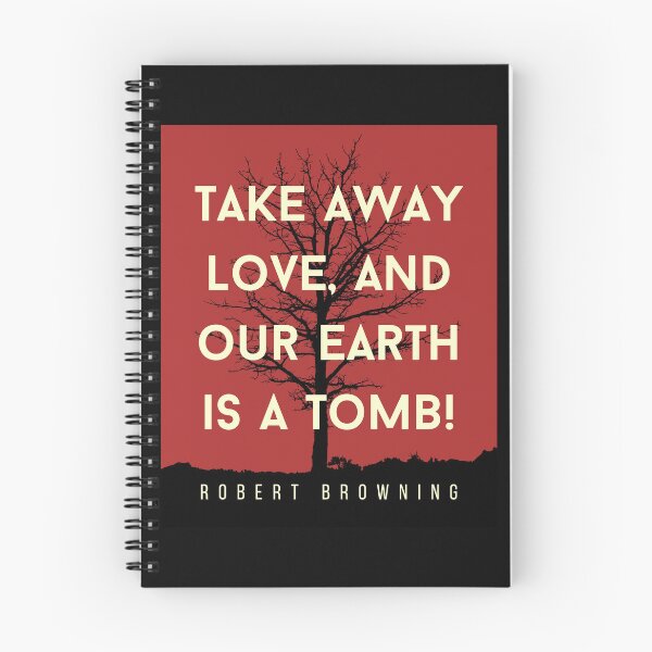 Item preview, Robert Browning quote: Take away love, and our earth is a tomb! designed and sold by artbleed.
