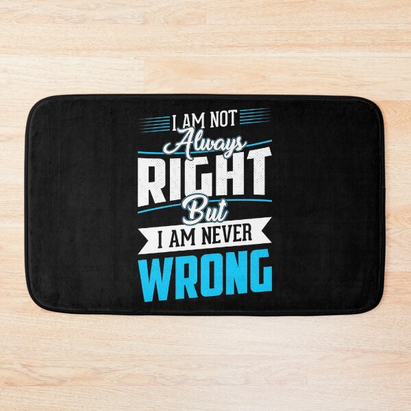 Item preview, I'm Not Always Right But I'm Never Wrong  designed and sold by Hairball-Pets.