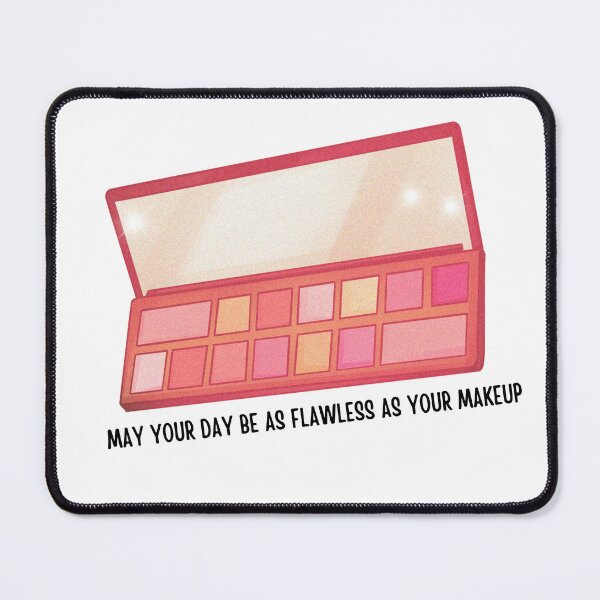 Item preview, May your day be as flawless as your makeup designed and sold by Ashi17.