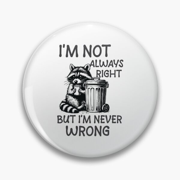 Item preview, I'm Not Always Right But I'm Never Wrong  designed and sold by Hairball-Pets.