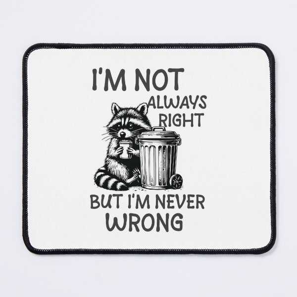 Item preview, I'm Not Always Right But I'm Never Wrong  designed and sold by Hairball-Pets.