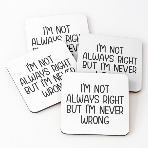 Item preview, I'm Not Always Right But I'm Never Wrong  designed and sold by Hairball-Pets.