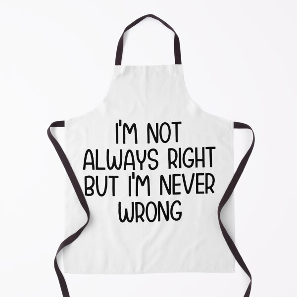 Item preview, I'm Not Always Right But I'm Never Wrong  designed and sold by Hairball-Pets.