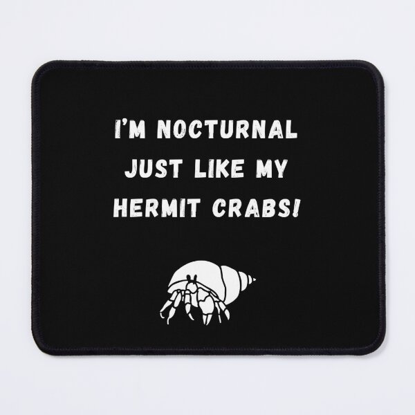 Item preview, I'm Nocturnal Just Like My Hermit Crabs! designed and sold by Artography Designs.