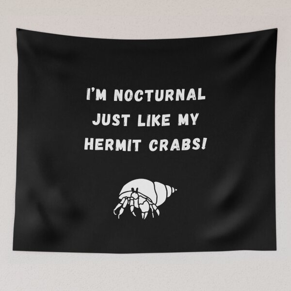 Item preview, I'm Nocturnal Just Like My Hermit Crabs! designed and sold by Artography Designs.