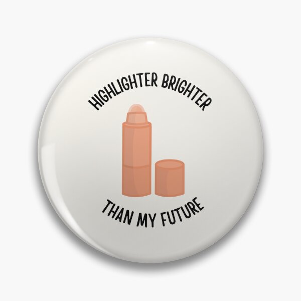 Item preview, Highlighter brighter than my future designed and sold by Ashi17.