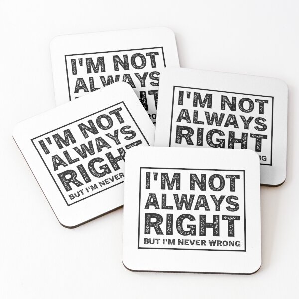Item preview, I'm Not Always Right But I'm Never Wrong  designed and sold by Hairball-Pets.