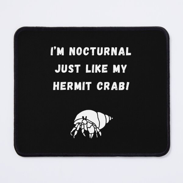 Item preview, I'm Nocturnal Just Like My Hermit Crab! designed and sold by Artography Designs.