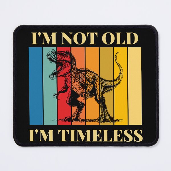 Item preview, I'm Not Old I'm Timeless | Giganotosaurus designed and sold by AussieWonders.