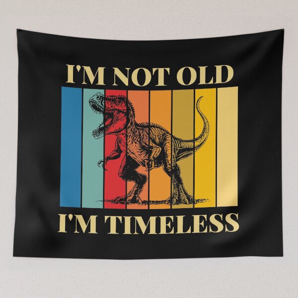 Item preview, I'm Not Old I'm Timeless | Giganotosaurus designed and sold by AussieWonders.