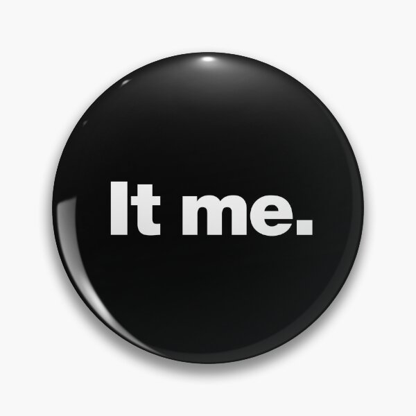 Item preview, It me. designed and sold by chestify.