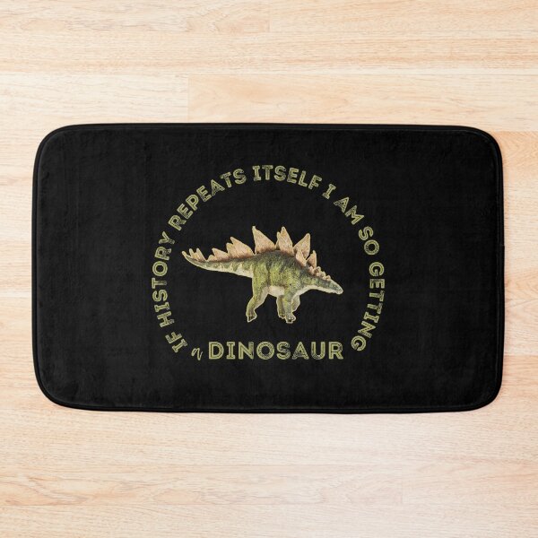 Item preview, If History Repeats Itself I am so Getting a Dinosaur designed and sold by alczar.