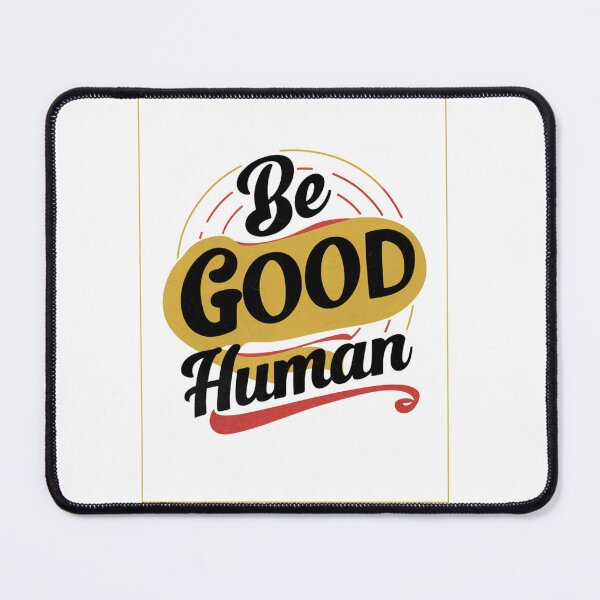 Item preview, Be a Good Human: Promote Kindness Everywhere designed and sold by Colorful-Garden.