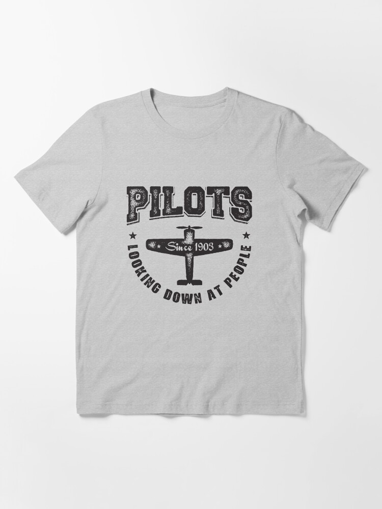 Alternate view of Pilots Looking Down At People - Funny Aviation Quotes Gift Essential T-Shirt