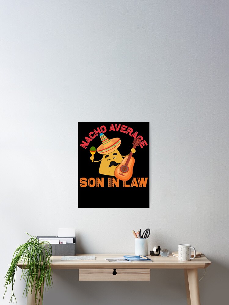 Imagen 2 de 3, Póster con la obra Nacho Average Son In Law Cinco De Mayo Son In Law Gear, diseñada y vendida por DynamicDesign.