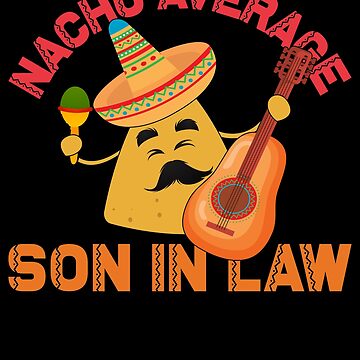 Imagen de la obra Nacho Average Son In Law Cinco De Mayo Son In Law Gear de DynamicDesign