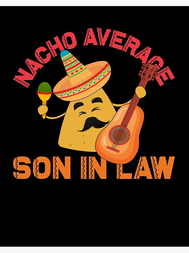 Imagen 2 de 2, Lámina rígida con la obra Nacho Average Son In Law Cinco De Mayo Son In Law Gear, diseñada y vendida por DynamicDesign.