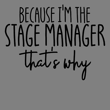 Vorschaubild zum Design Because I'm The Stage Manager That's Why Stage Manager Gear von DynamicDesign