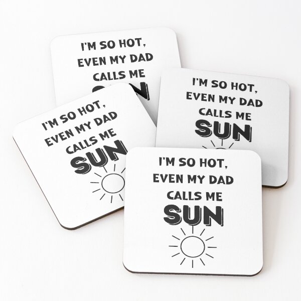 Item preview, I'm so hot, even my dad calls me sun.  designed and sold by dallastxart.