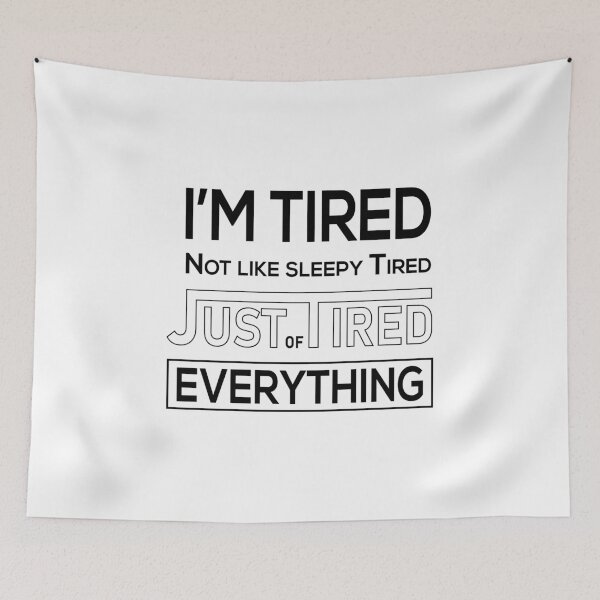 Item preview, I'm Tired not like Sleepy Tired Just Tired of Everything Funny Tired Design designed and sold by saadkh.
