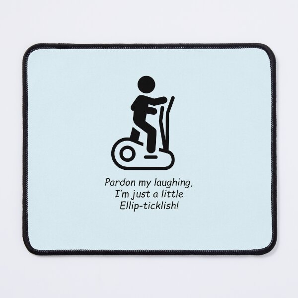 Item preview, Elliptical: Pardon my laughing, I'm just a little Ellip-ticklish! designed and sold by SomeGuyLou.