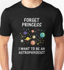 Vergiss Prinzessin, ich möchte ein Astrophysiker sein Slim Fit T-Shirt
