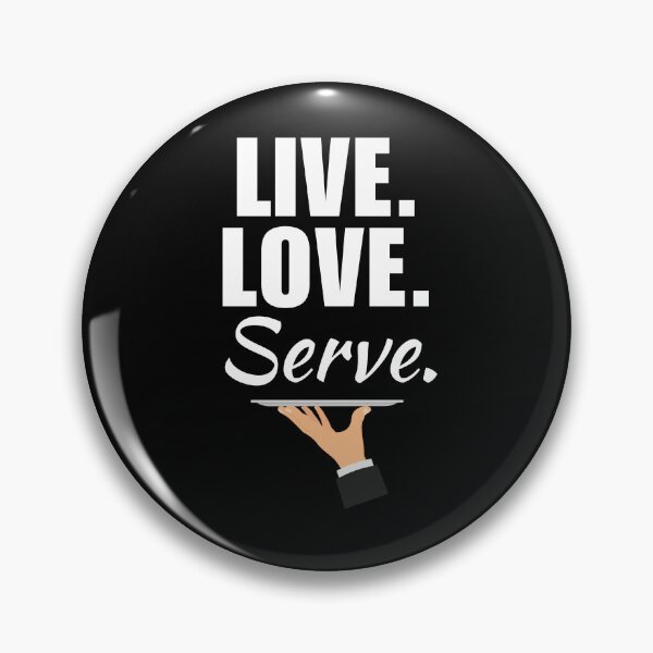 Item preview, Live, love, serve. Funny restaurant or bar waiter job employee quote or saying designed and sold by NBSStore.