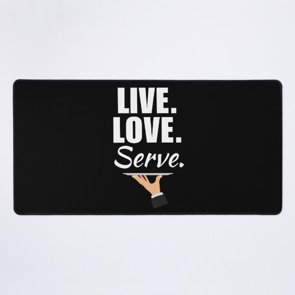 Item preview, Live, love, serve. Funny restaurant or bar waiter job employee quote or saying designed and sold by NBSStore.